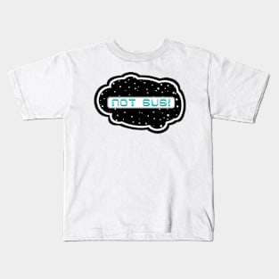 Cyan Not Sus! (Variant - Other colors in collection in shop) Kids T-Shirt